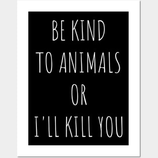 Be Kind To Animals or I'll kill you v9 Posters and Art